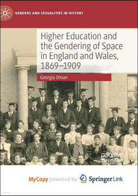 Higher Education and the Gendering of Space in England and Wales, 1869-1909