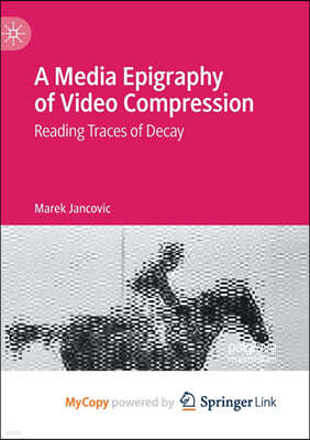 A Media Epigraphy of Video Compression