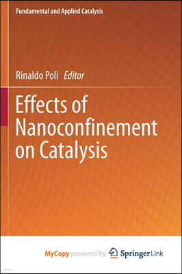 Springer Nature B.V. Effects of Nanocon?nement on Catalysis