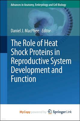 Springer Nature B.V. The Role of Heat Shock Proteins in Reproductive System Development and Function