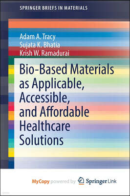 Springer Nature B.V. Bio-Based Materials as Applicable, Accessible, and Affordable Healthcare Solutions