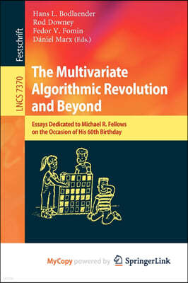 The Multivariate Algorithmic Revolution and Beyond