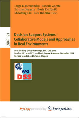 Decision Support Systems - Collaborative Models and Approaches in Real Environments