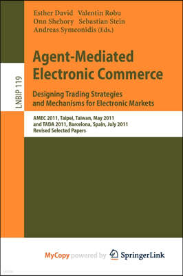Agent-Mediated Electronic Commerce. Designing Trading Strategies and Mechanisms for Electronic Markets