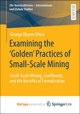 Examining the 'Golden' Practices of Small-Scale Mining