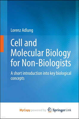 Cell and Molecular Biology for Non-Biologists