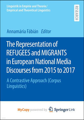 The Representation of REFUGEES and MIGRANTS in European National Media Discourses from 2015 to 2017