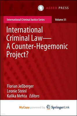 International Criminal Law-A Counter-Hegemonic Project?