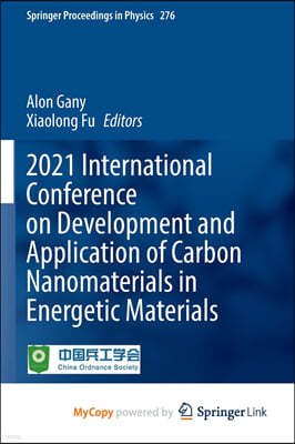 2021 International Conference on Development and Application of Carbon Nanomaterials in Energetic Materials