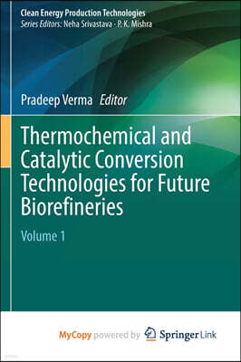 Thermochemical and Catalytic Conversion Technologies for Future Biorefineries