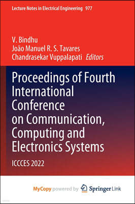 Proceedings of Fourth International Conference on Communication, Computing and Electronics Systems