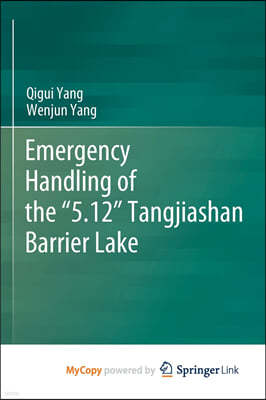 Emergency Handling of the "5.12" Tangjiashan Barrier Lake
