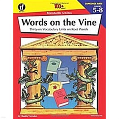 Words on the Vine, Grades 5 - 8: 36 Vocabulary Units on Root Words
