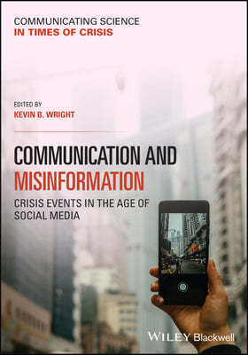 Communication and Misinformation: Crisis Events in the Age of Social Media