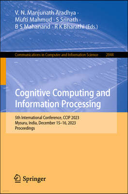 Cognitive Computing and Information Processing: 5th International Conference, CCIP 2023, Mysuru, India, December 15-16, 2023, Proceedings