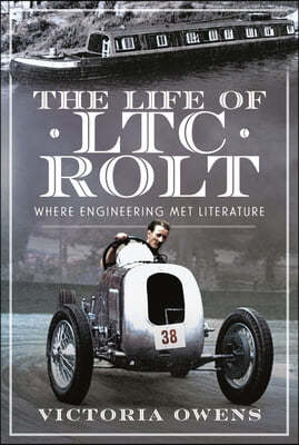 The Life of Ltc Rolt: Where Engineering Met Literature