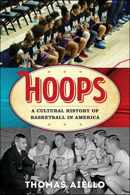 Hoops: A Cultural History of Basketball in America