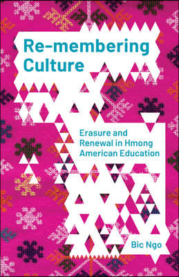 Re-Membering Culture: Erasure and Renewal in Hmong American Education