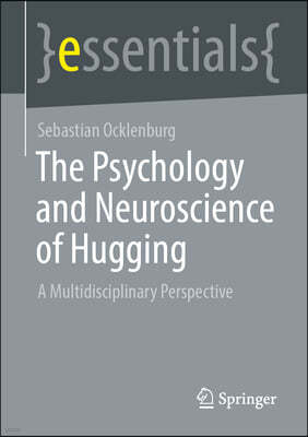 The Psychology and Neuroscience of Hugging: A Multidisciplinary Perspective