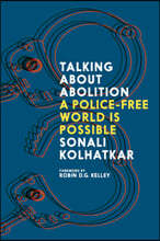 Talking about Abolition: A Police-Free World Is Possible