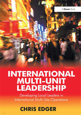 International Multi-Unit Leadership: Developing Local Leaders in International Multi-Site Operations