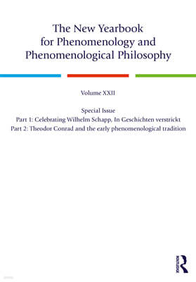 The New Yearbook for Phenomenology and Phenomenological Philosophy: Volume 22, Special Issue. 1: Celebrating Wilhelm Schapp, in Geschichten Verstrickt