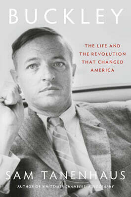 Buckley: The Life and the Revolution That Changed America