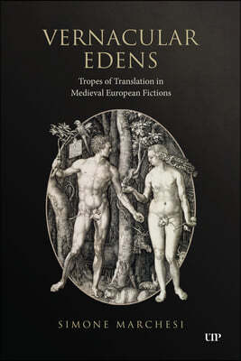 Vernacular Edens: Tropes of Translation in Medieval European Fictions