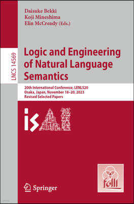 Logic and Engineering of Natural Language Semantics: 20th International Conference, Lenls20, Osaka, Japan, November 18-20, 2023, Revised Selected Pape