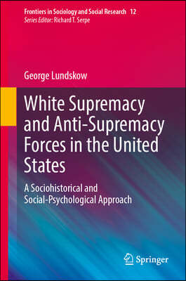 White Supremacy and Anti-Supremacy Forces in the United States: A Sociohistorical and Social-Psychological Approach