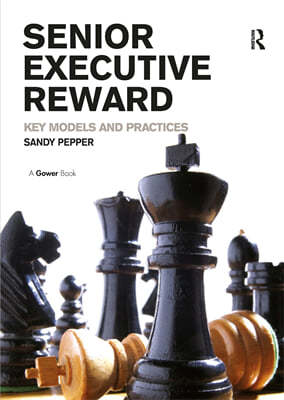 Senior Executive Reward: Key Models and Practices