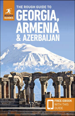 The Rough Guide to Georgia, Armenia and Azerbaijan: Travel Guide with eBook