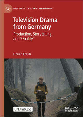 Television Drama from Germany: Production, Storytelling and Quality in the Digital Age