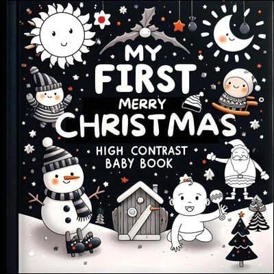 High Contrast Baby Book - Merry Christmas: My First Christmas High Contrast Baby Book For Newborn, Babies, Infants High Contrast Baby Book for Holiday