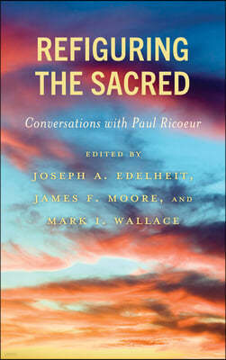 Refiguring the Sacred: Conversations with Paul Ricoeur