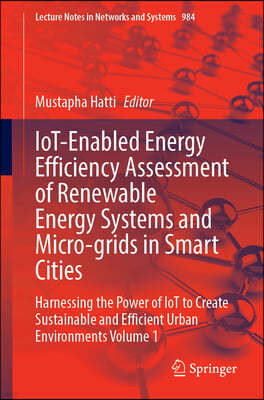 Iot-Enabled Energy Efficiency Assessment of Renewable Energy Systems and Micro-Grids in Smart Cities: Harnessing the Power of Iot to Create Sustainabl
