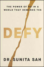 Defy: The Power of No in a World That Demands Yes