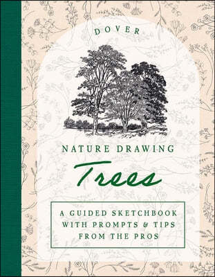 Nature Drawing: Trees: A Guided Sketchbook with Prompts & Tips from the Pros