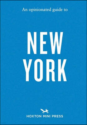 An Opinionated Guide to New York
