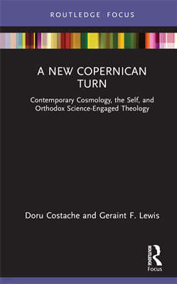 A New Copernican Turn: Contemporary Cosmology, the Self, and Orthodox Science-Engaged Theology