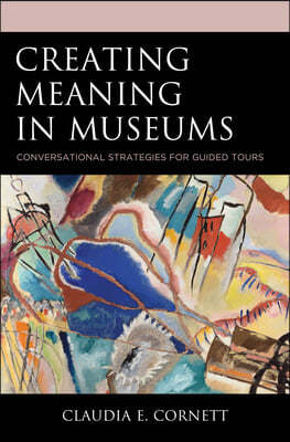 Creating Meaning in Museums: Conservational Strategies for Guided Tours