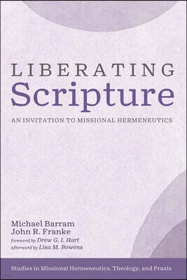 Cascade Books Liberating Scripture: An Invitation to Missional Hermeneutics