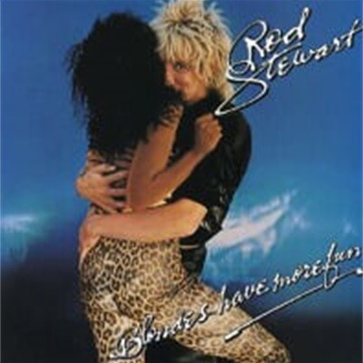 Rod Stewart / Blondes Have More Fun ()