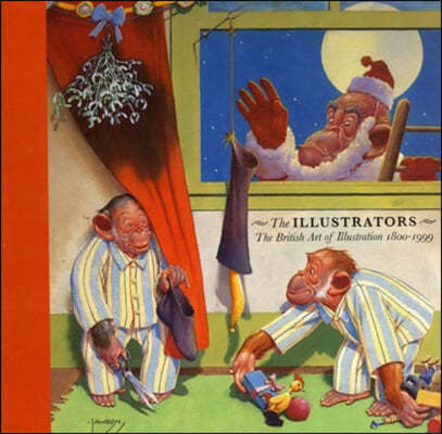 The Illustrators: The British Art of Illustration 1800-1999