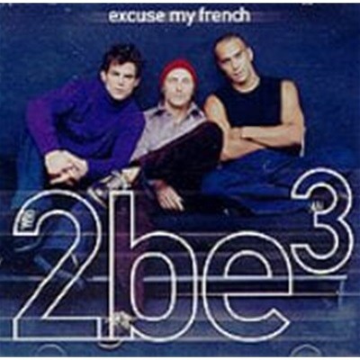 2 Be 3 / Excuse My French (2CD)