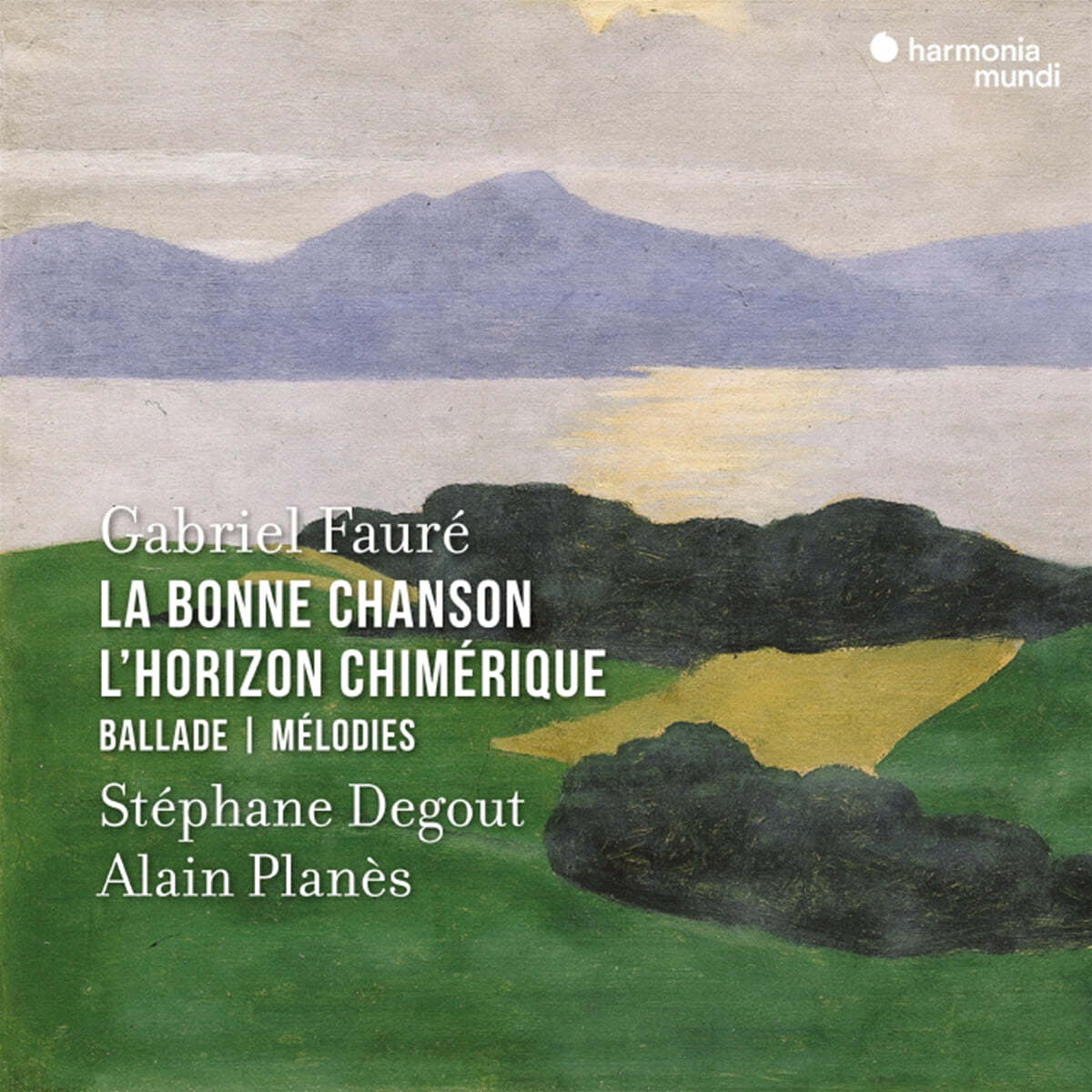 Stephane Degout 포레: 가곡집 (Gabriel Faure: La Bonne Chanson, L'Horizon Chimérique, Ballade, Mélodies)