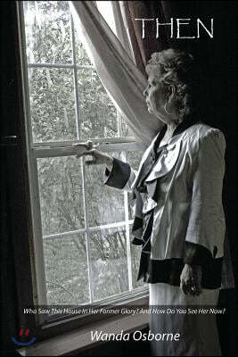 Then: Who saw this house in her first glory? And how do ye see it now?