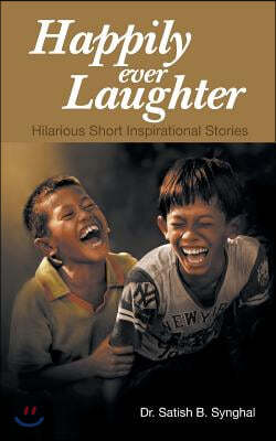 Happily Ever Laughter: Hilarious Short Inspirational Stories