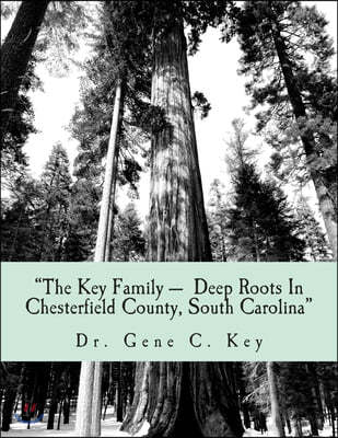 The Key Family Deep Roots In Chesterfield County, South Carolina