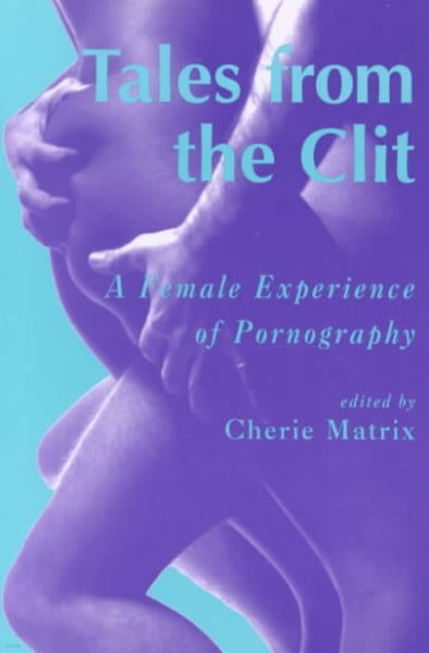 Tales from the Clit: A Female Experience of Pornography